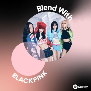 Spotify công bố nghệ sĩ mới tham gia danh sách phát Blend – BLACKPINK