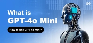 OpenAI ra mắt GPT-4o Mini: Thông minh hơn, rẻ hơn